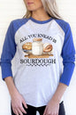 All You Knead is Sourdough Graphic Raglan