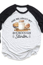 Ask Me About My Sourdough Starter Raglan