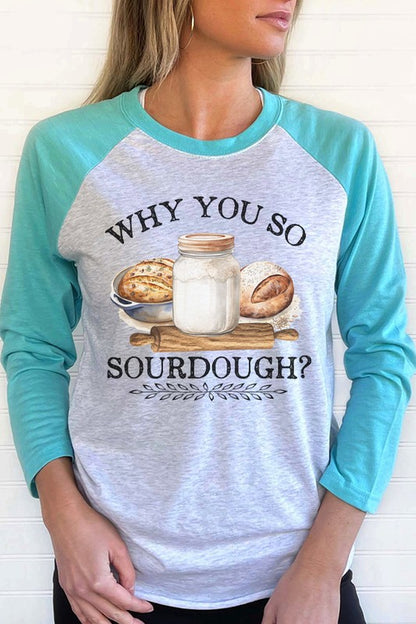 Why So Sourdough Graphic Raglan