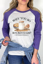 Why So Sourdough Graphic Raglan