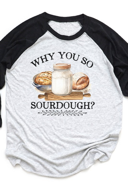 Why So Sourdough Graphic Raglan