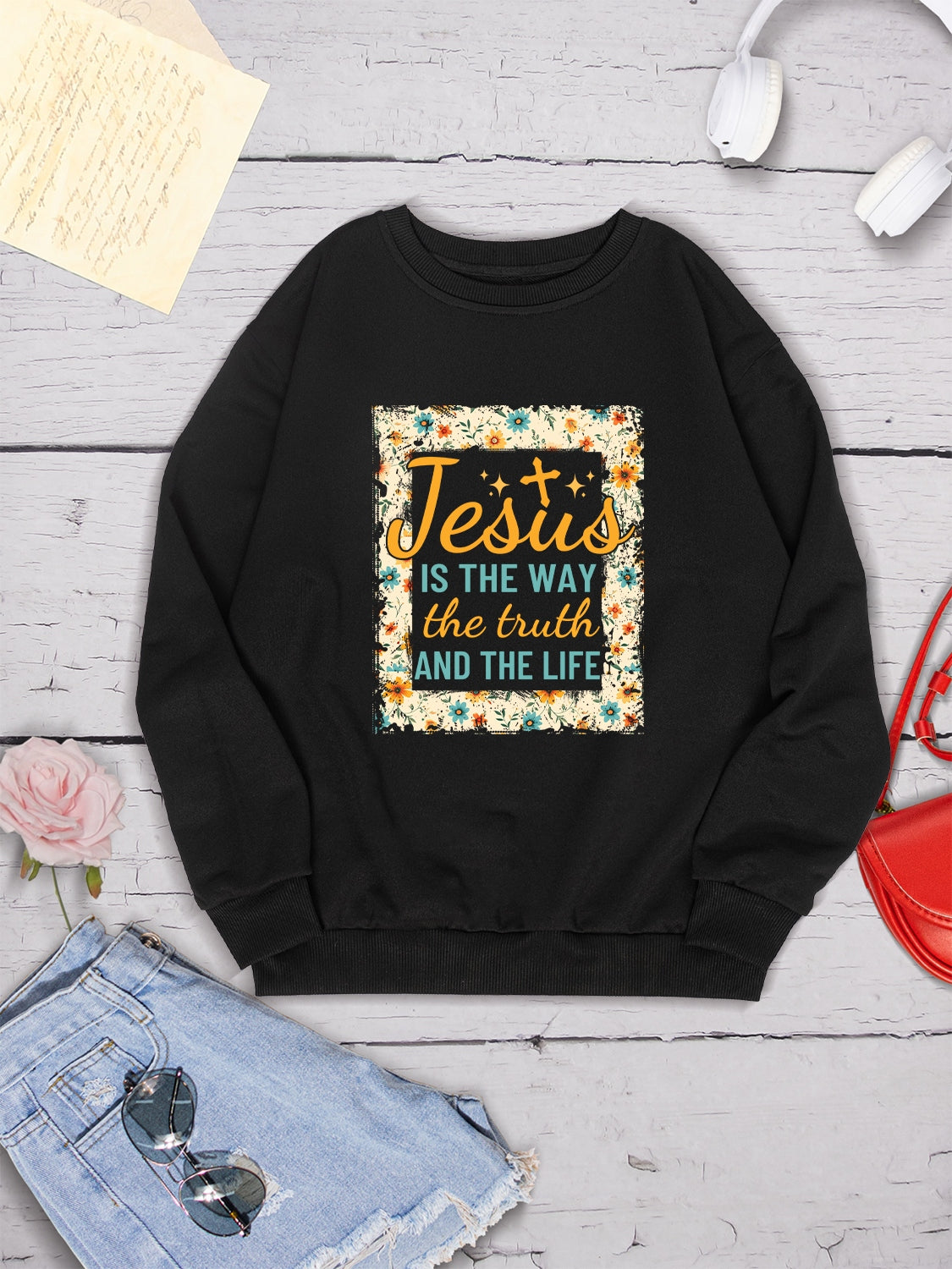 JESUS IS THE WAY THE TRUTH AND THE LIFE Round Neck Sweatshirt