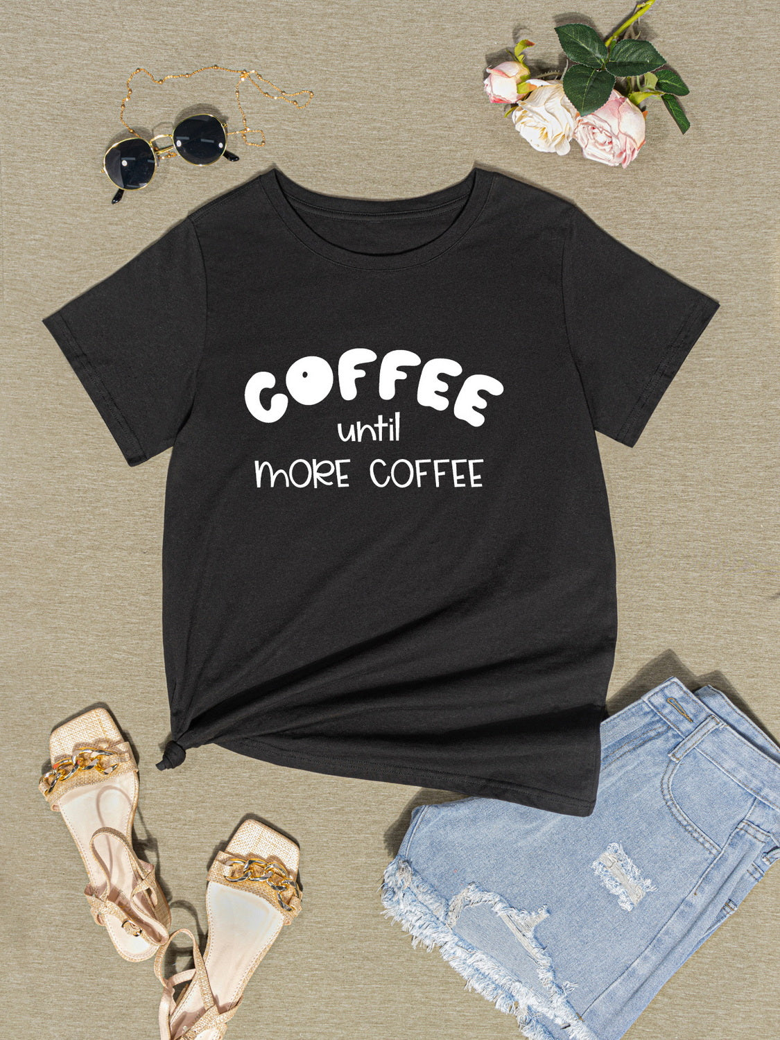 COFFEE UNTIL MORE COFFEE Round Neck T-Shirt