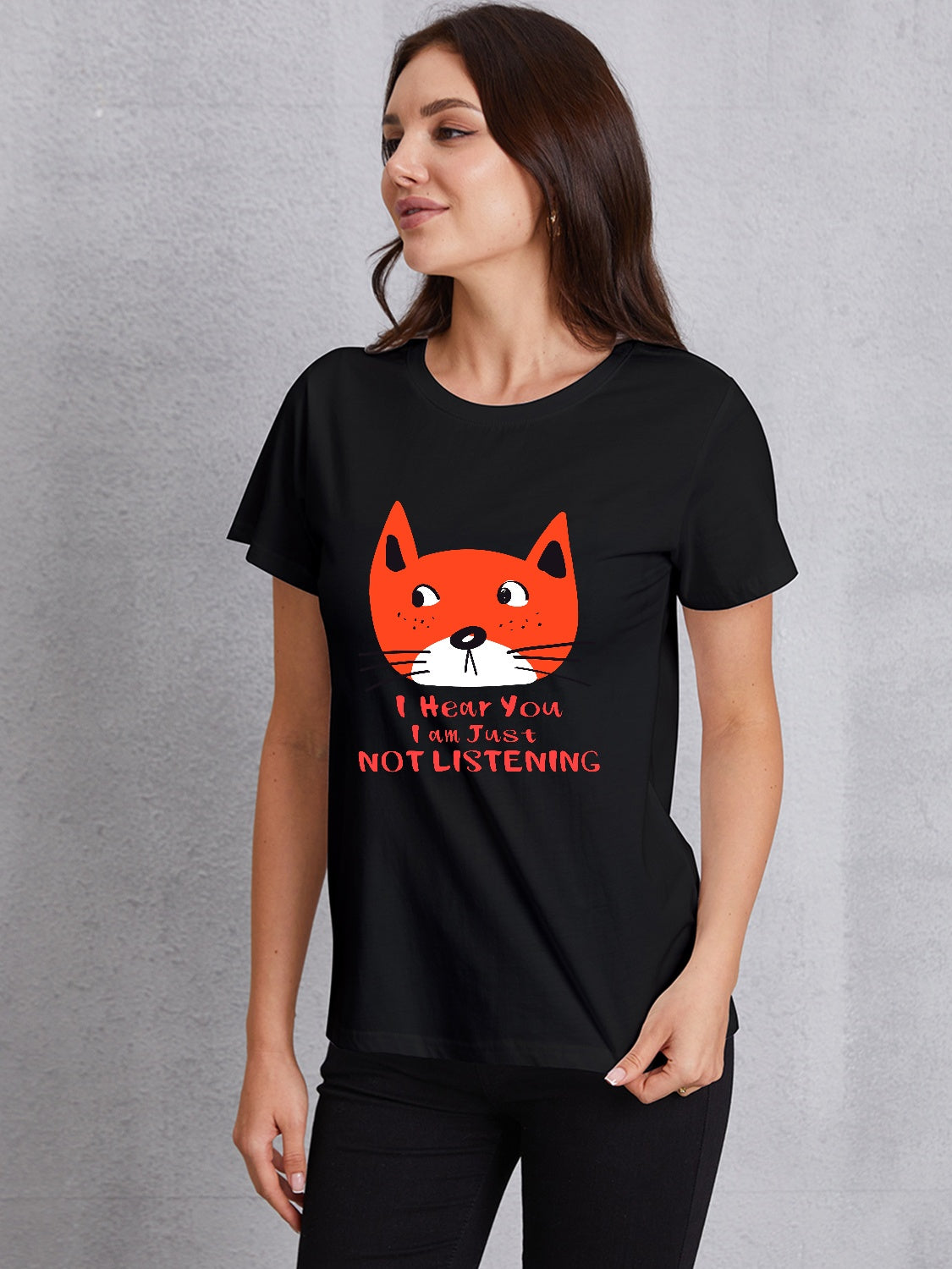 I HEAR YOU I AM JUST NOT LISTENING Round Neck T-Shirt